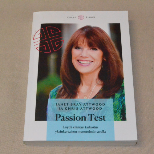 Janet Bray Attwood ja Chris Attwood Passion Test - Löydä elämäsi tarkoitus yksinkertaisen menetelmän avulla